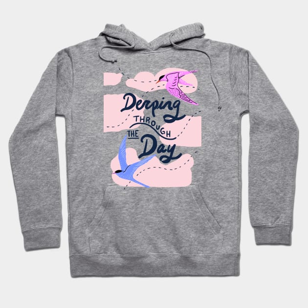 Derping through the day Hoodie by Taranormal